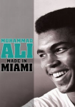 Muhammad Ali: Made in Miami